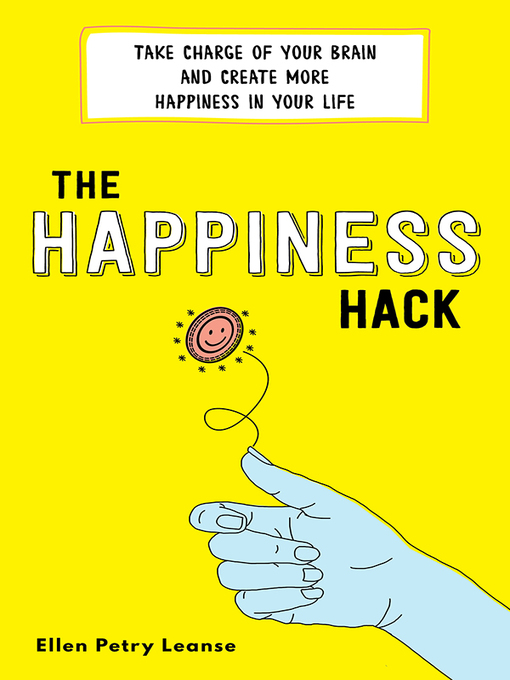 Title details for The Happiness Hack by Ellen Petry Leanse - Available